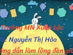 Trường MN Xuân Lộc - Hướng dẫn làm lồng đèn giấy. 